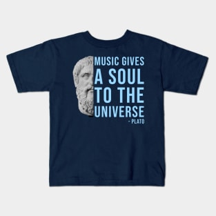 Music gives a soul to the universe - Plato philosophy quote Kids T-Shirt